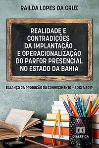 Realidade e contradições da implantação e operacionalização do PARFOR PRESENCIAL no Estado da Bahia: balanço da produção do conhecimento – 2013 a 2019