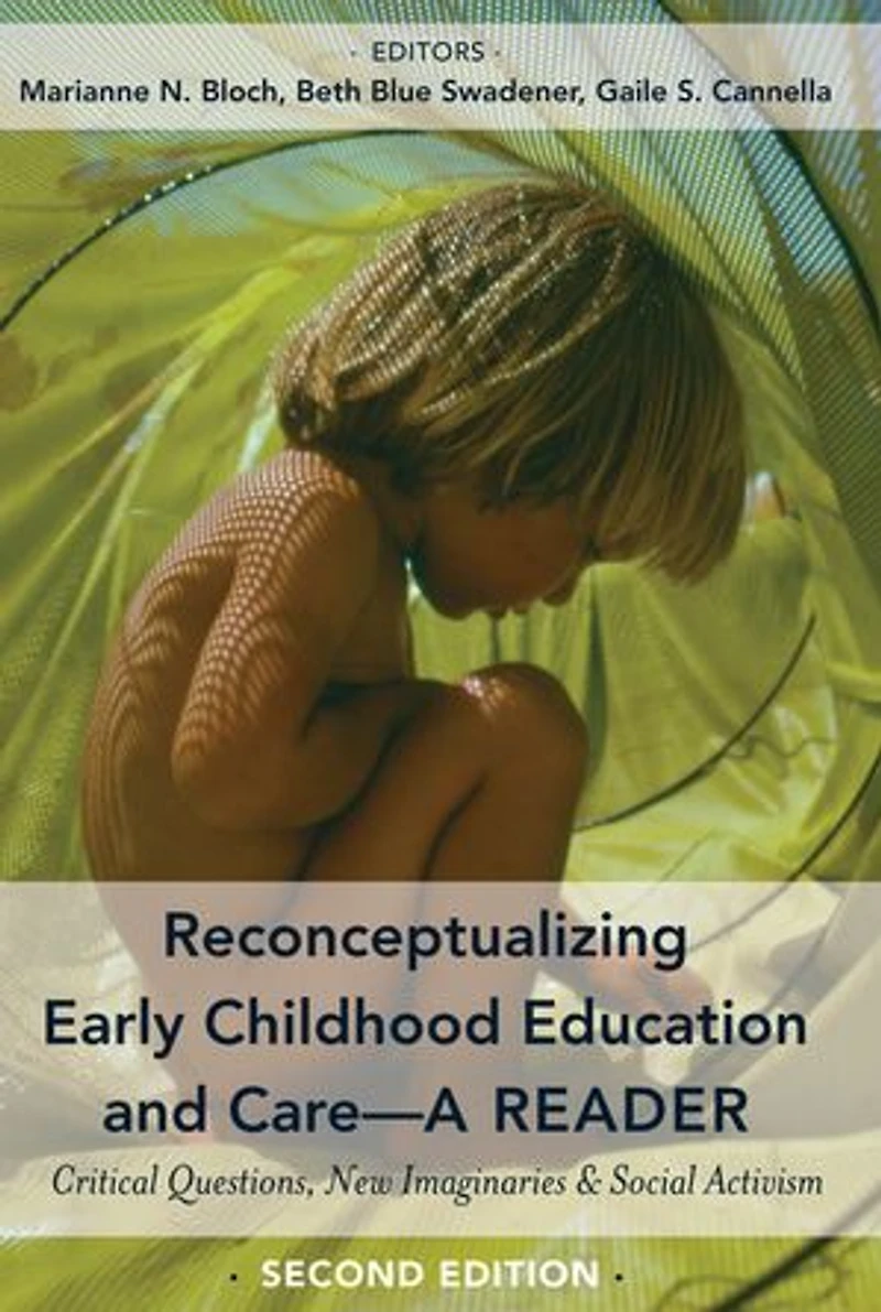 Reconceptualizing Early Childhood Education and Care—A Reader: Critical Questions, New Imaginaries Social Activism, Second Edition