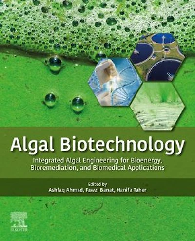 Algal Biotechnology: Integrated Engineering For Bioenergy, Bioremediation, And Biomedical Applications