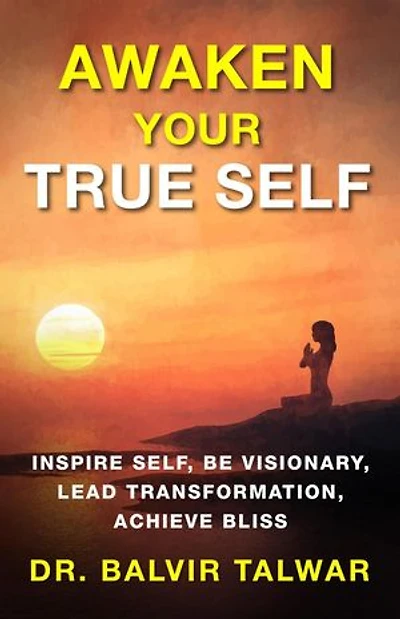 AWAKEN YOUR TRUE SELF: Inspire Self, Be Visionary, Lead Transformation, Achieve Bliss: CORPORATE TRANSFORMATION SERIES, #1