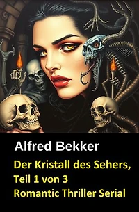 Der Kristall des Sehers, Teil 1 von 3 (Romantic Thriller Serial): Cassiopeiapress Spannung