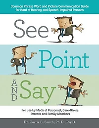 See, Point, and Say: Common Phrase Word Picture Communication Guide for Hard-Of-Hearing Speech-Impaired Persons