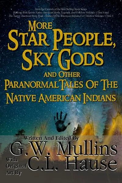 More Star People, Sky Gods And Other Paranormal Tales Of The Native American Indians