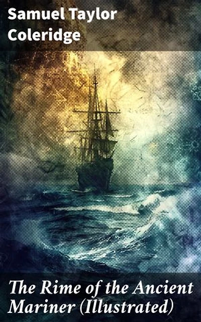 The Rime of the Ancient Mariner (Illustrated): Lyrical Ballad