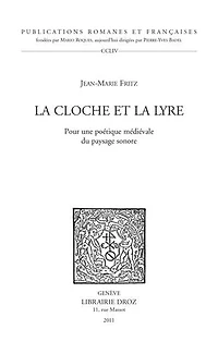 La Cloche et la lyre. Pour une poétique médiévale du paysage sonore.
