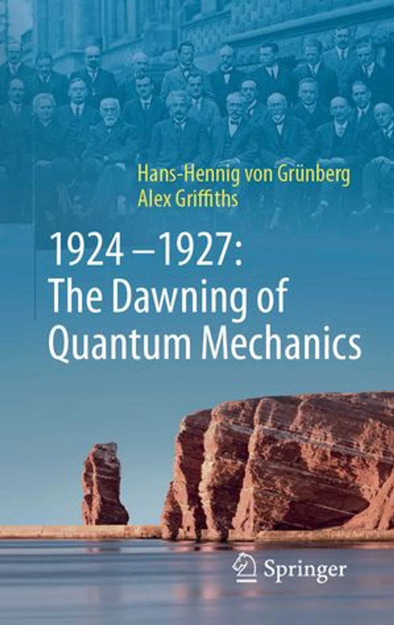1924-1927: The Dawning of Quantum Mechanics