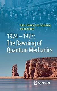 1924-1927: The Dawning of Quantum Mechanics