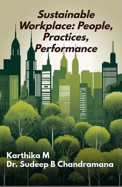 Sustainable Workplace: People, Practices, Performance