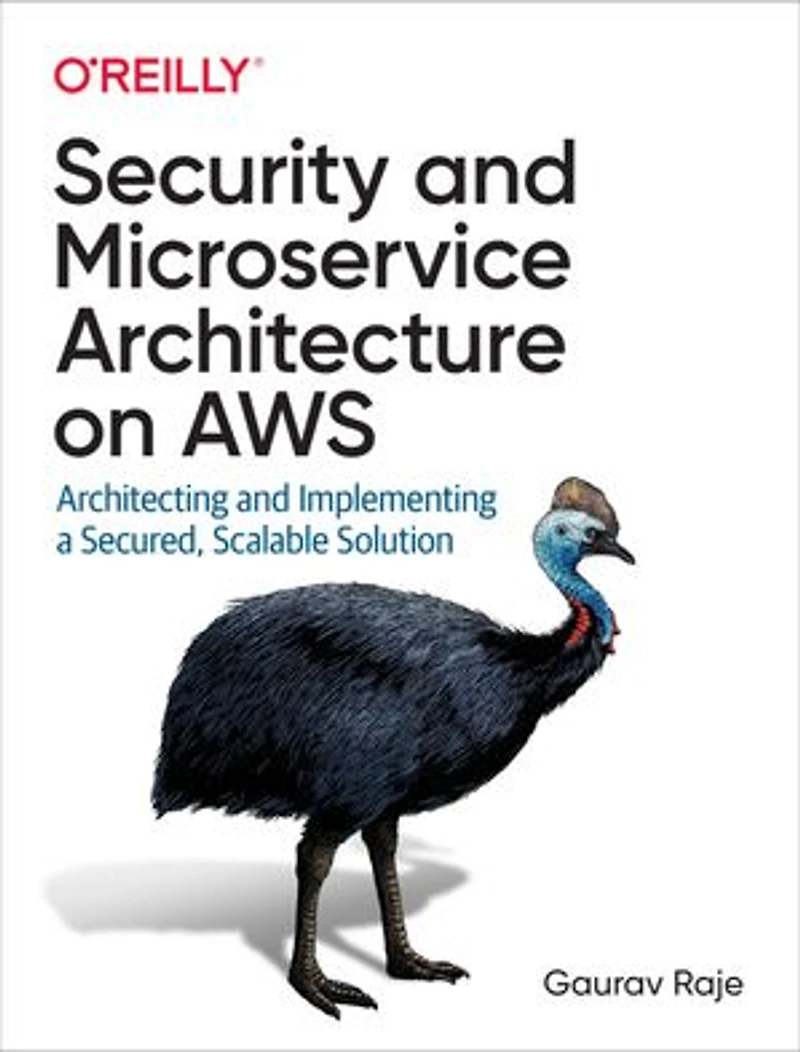 Security and Microservice Architecture on AWS: Architecting Implementing a Secured, Scalable Solution