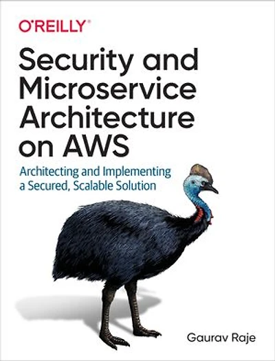 Security and Microservice Architecture on AWS: Architecting Implementing a Secured, Scalable Solution