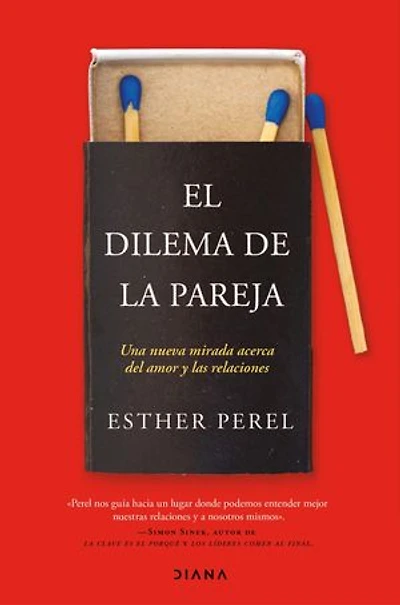 El dilema de la pareja (Edición española): Una nueva mirada acerca del amor y las relaciones