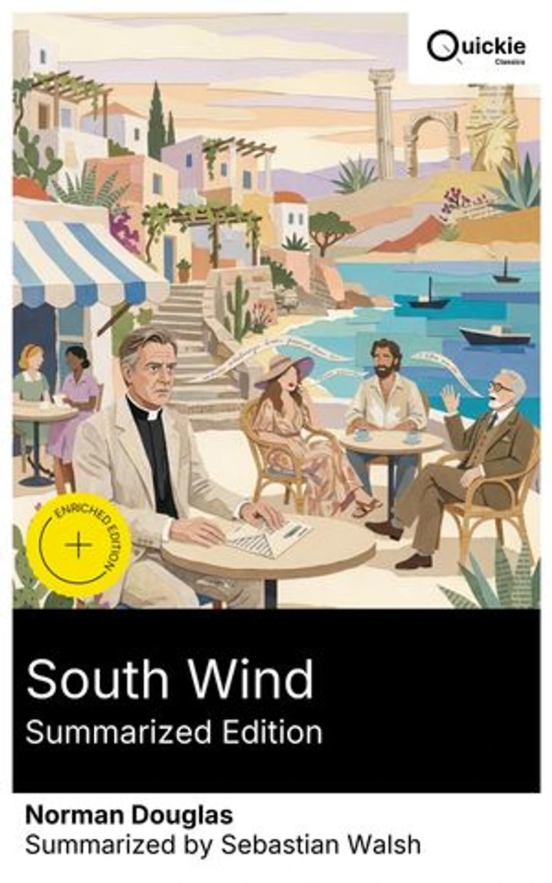 South Wind (Summarized Edition): Enriched edition. A lush Mediterranean portrait of exile, introspective hedonism, island life, and complex, eccentric souls in a philosophical romance