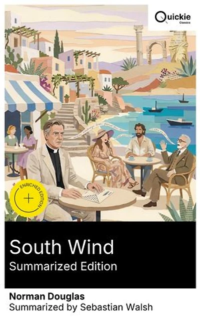 South Wind (Summarized Edition): Enriched edition. A lush Mediterranean portrait of exile, introspective hedonism, island life, and complex, eccentric souls in a philosophical romance