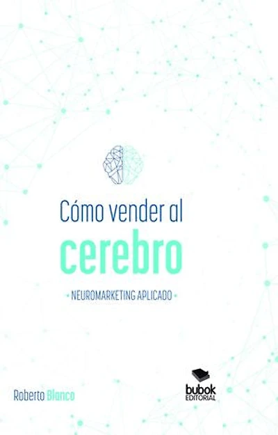 Cómo vender al cerebro, neuromarketing aplicado