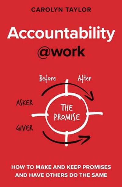 Accountability at Work: How to make and keep promises and have others do the same