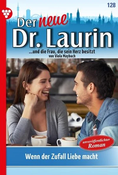 Wenn der Zufall Liebe macht: Der neue Dr. Laurin 128 – Arztroman
