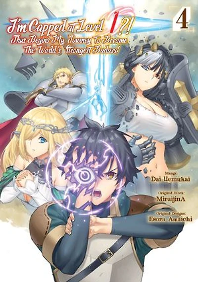 I’m Capped at Level 1?! Thus Begins My Journey to Become the World’s Strongest Badass! (Manga) Volume 4