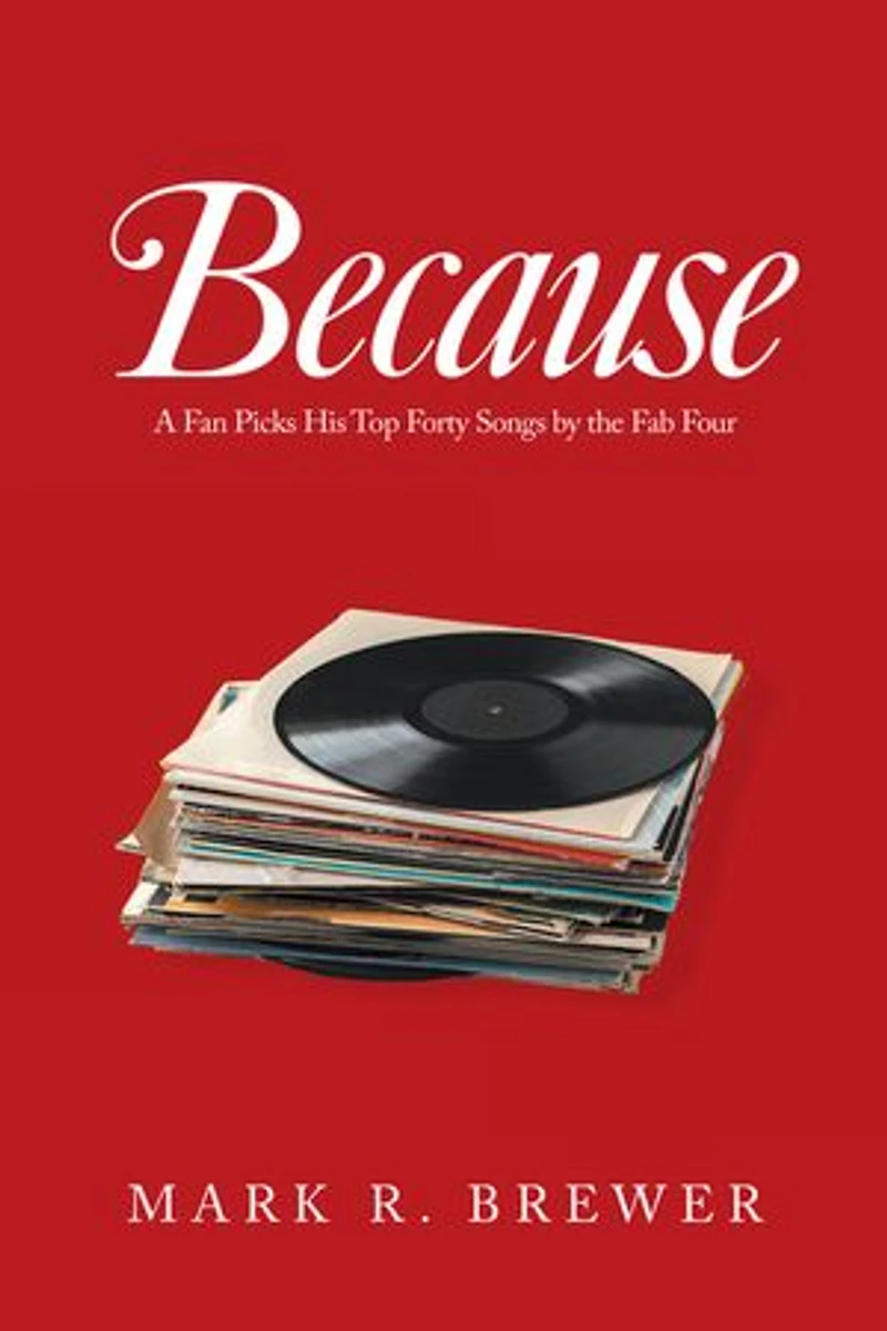 Because: A Fan Picks His Top Forty Songs By The Fab Four