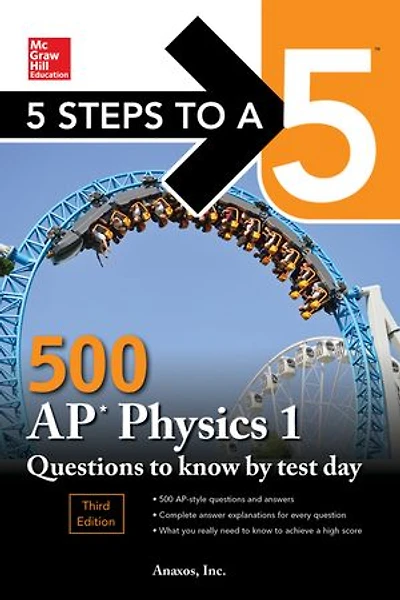 5 Steps to a 5: 500 AP Physics 1 Questions Know by Test Day, Third Edition