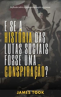 E se a história das lutas sociais fosse uma conspiração?: Reflexão sobre a livre autodeterminação dos povos