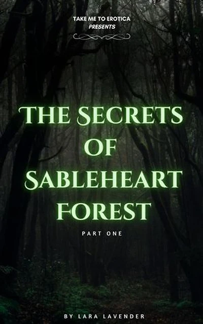 The Secrets of Sableheart Forest (Part 1): The Sableheart Forest Series, #1