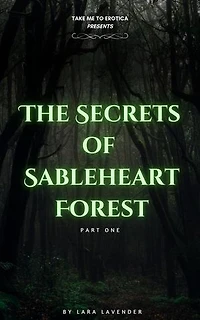 The Secrets of Sableheart Forest (Part 1): The Sableheart Forest Series, #1