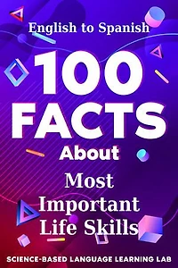 100 Facts About Most Important Life Skills: English to Spanish