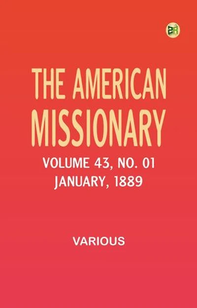 The American Missionary -- Volume 43, No. 01, January, 1889