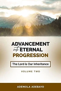 Advancement into Eternal Progression: The Lord is our inheritance