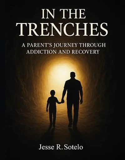 "In The Trenches" Parent's Journey Through Addiction and Recovery