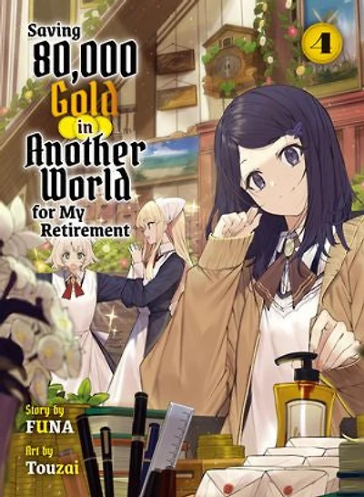 Saving 80,000 Gold in Another World for my Retirement 4 (light novel