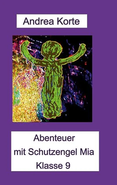 Abenteuer mit Schutzengel Mia: Klasse 9