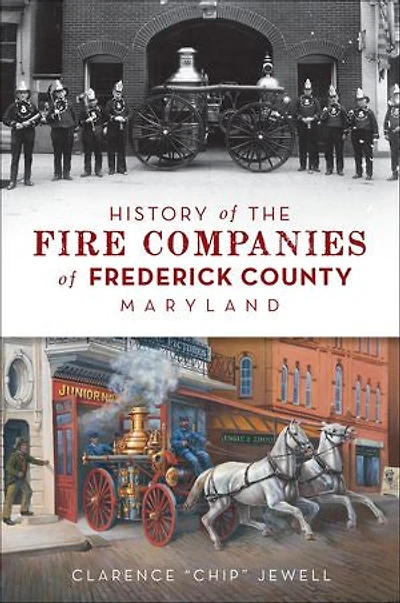 History Of The Fire Companies Frederick County, Maryland