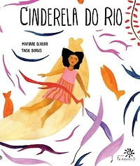 Cinderela do rio: (Altamente Recomendável FNLIJ 2025 na Categoria Reconto)