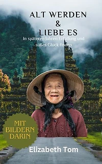 ALT WERDEN & LIEBE ES: In späteren Jahren Erfüllung und süßes Glück finden