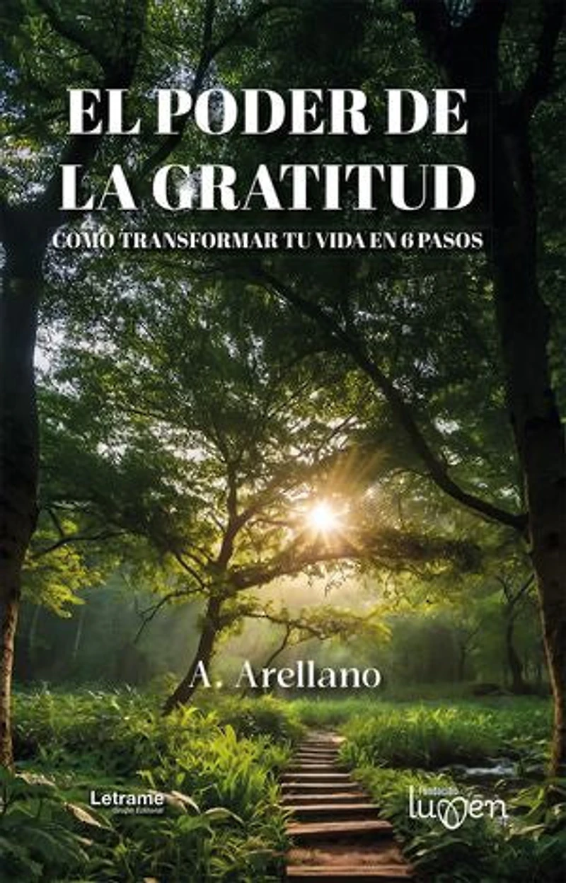 El poder de la gratitud: Como transformar tu vida en 6 pasos
