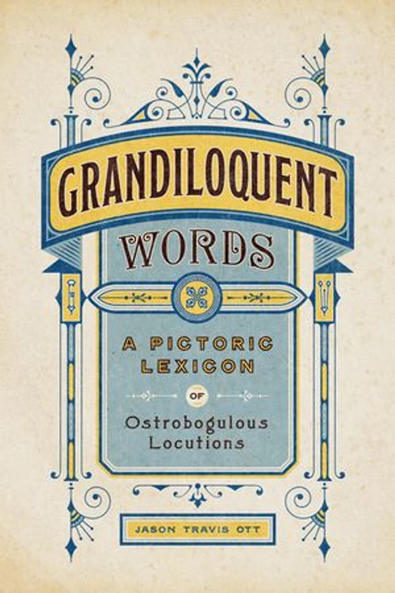 Grandiloquent Words: A Pictoric Lexicon of Ostrobogulous Locutions