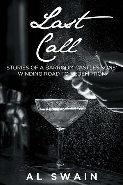 Last Call: Stories of a Barroom Castles Sons' Winding Road to Redemption
