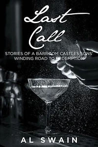 Last Call: Stories of a Barroom Castles Sons' Winding Road to Redemption