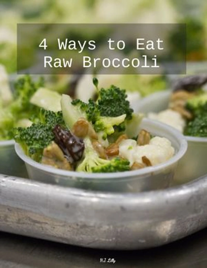 4 Different Ways to Eat Crude Broccoli: Raw Broccoli Toppings, Dips, and Recipes.