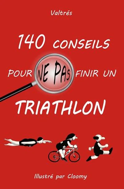 140 conseils pour ne pas finir un triathlon