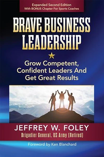 Brave Business Leadership: Grow Competent, Confident Leaders And Get Great Results