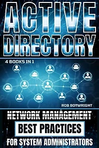 Active Directory: Network Management Best Practices For System Administrators