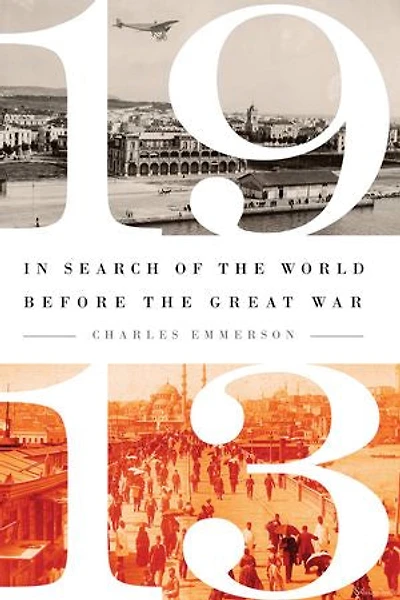 1913: Search of the World Before Great War