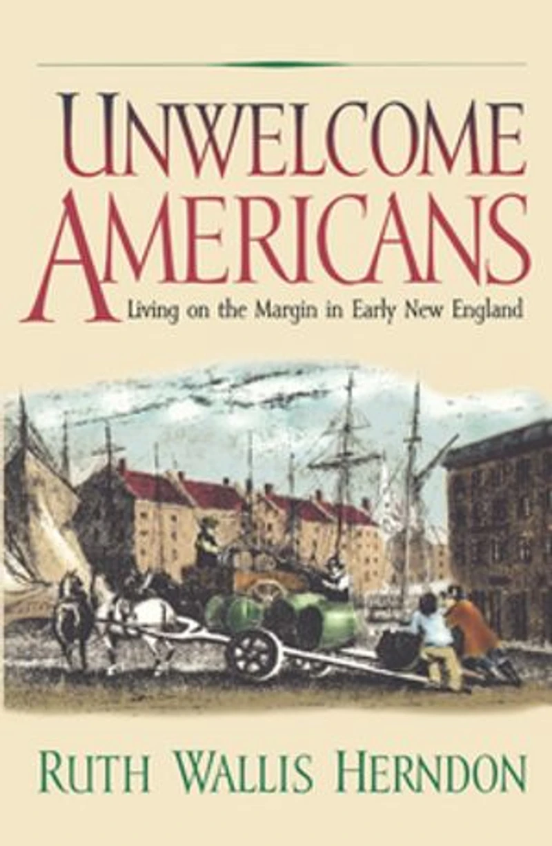 Unwelcome Americans: Living On The Margin Early New England