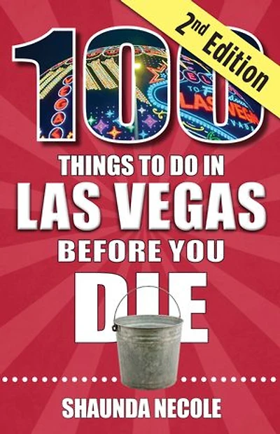 100 Things to Do Las Vegas Before You Die, Second Edition
