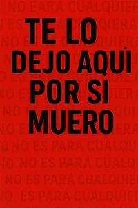 Te lo dejo aquí por si muero