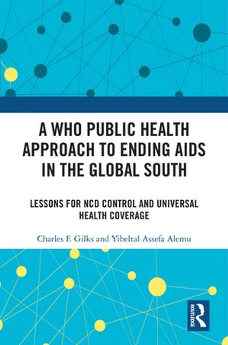 A WHO Public Health Approach to Ending AIDS the Global South: Lessons for NCD Control and Universal Coverage