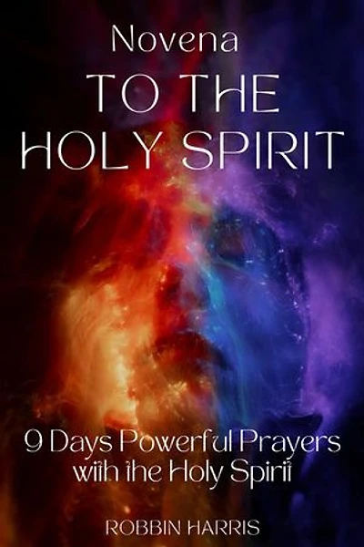 Novena to the Holy Spirit: 9 Days Powerful Prayers with the Holy Spirit