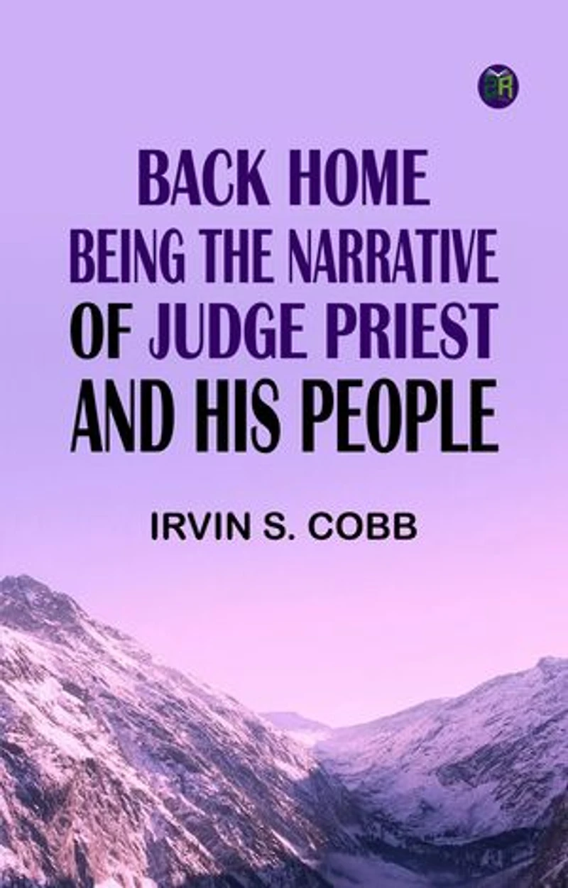 Back Home: Being the Narrative of Judge Priest and His People
